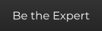 Be the Expert